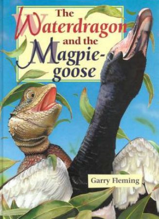 The Waterdragon and the Magpie-Goose by Garry Fleming