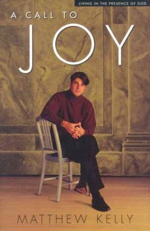 A Call To Joy by Matthew Kelly