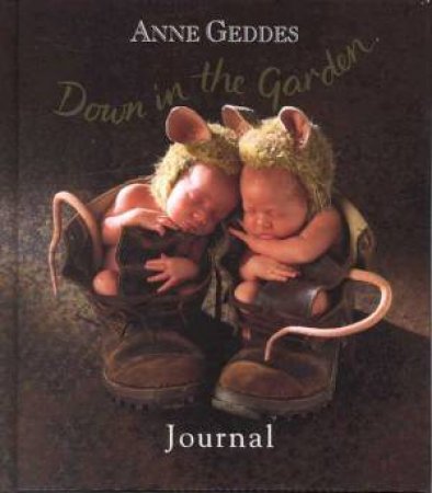 Anne Geddes Journal: Down In The Garden - Mice Cover by Anne Geddes