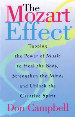 The Mozart Effect by Don Campbell