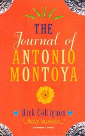 The Journal Of Antonio Montoya by Rick Collignon