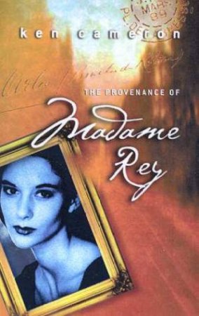 The Provenance Of Madame Rey by Ken Cameron