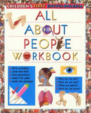 Children's First Encyclopaedia: All About People Workbook by Various