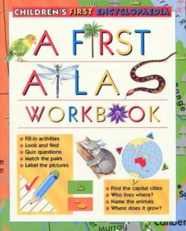 Children's First Encyclopaedia: A First Atlas Workbook by Various