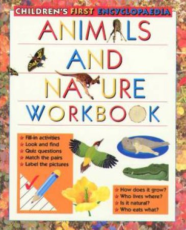 Children's First Encyclopaedia: Animals And Nature Workbook by Various