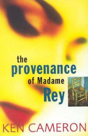 The Provenance Of Madame Rey by Ken Cameron