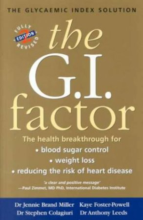 The G.I. Factor: The Glycaemic Index Solution by J B Miller & S Colagiuri & K Foster-Powell