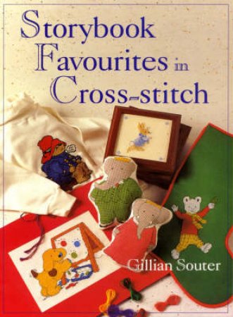 Storybook Favourites in Cross-stitch by Gillian Souter