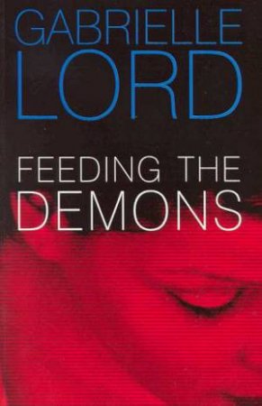 Feeding The Demons by Gabrielle Lord