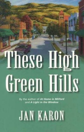 These High Green Hills by Jan Karon