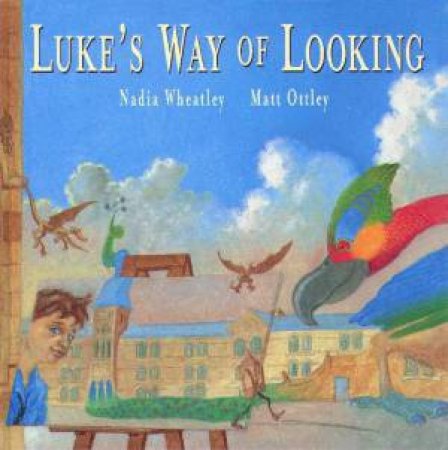 Luke's Way Of Looking by Nadia Wheatley