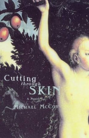 Cutting Through Skin by Michael McCoy