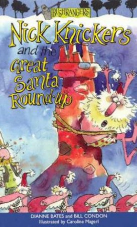 Nick Knickers And The Great Santa Round-up by Dianne Bates & Bill Condon