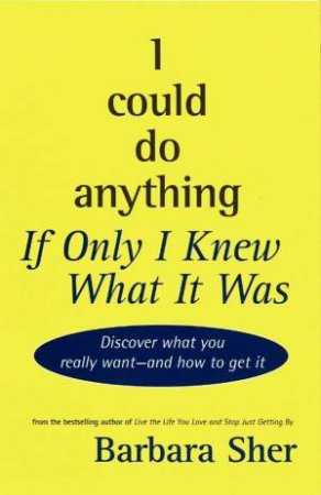 I Could Do Anything: If Only I Knew What It Was by Barbara Sher