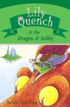 Lily Quench & The Dragon Of Ashby by Natalie Jane Prior