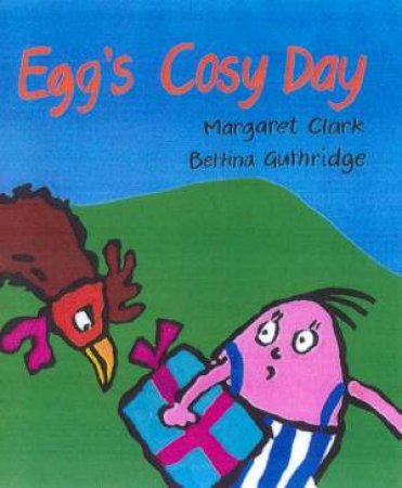 Egg's Cosy Day by Margaret Clark