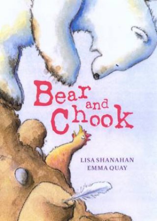 Bear And Chook by Lisa Shanahan & Emma Quay