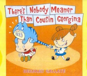 There's Nobody Meaner Than Cousin Georgina by Bernard Gallate