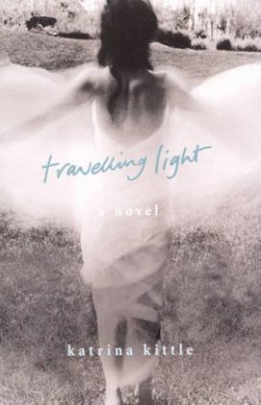 Travelling Light by Katrina Kittle