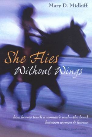 She Flies Without Wings by Mary D Midkiff