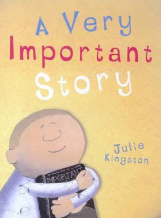 A Very Important Story by Julie Kingston