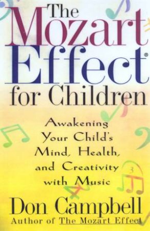 The Mozart Effect For Children by Don Campbell