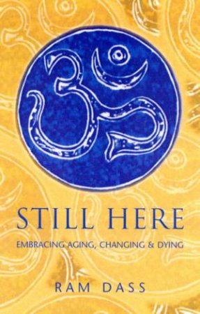 Still Here by Ram Dass