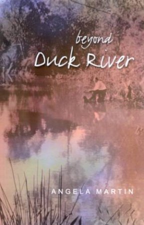 Beyond Duck River by Angela Martin