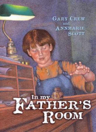 In My Father's Room by Gary Crew & Annmarie Scott