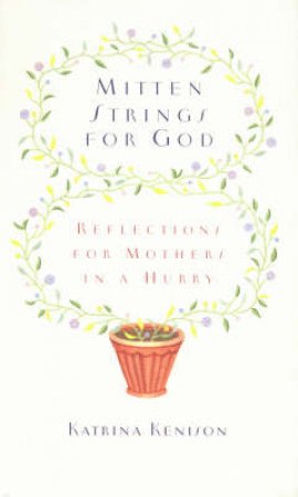 Mitten Strings For God by Katrina Kenison