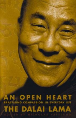 An Open Heart: Practising Compassion In Everyday Life by The Dalai Lama