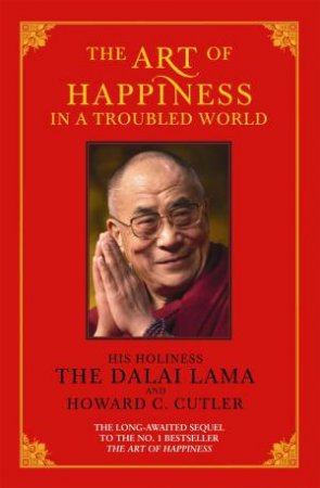 Art Of Happiness In A Troubled World by Dalai Lama & Howard Cutler