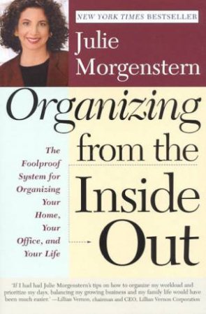 Organizing From The Inside Out by Julie Morgenstern