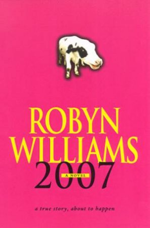 2007: A Novel by Robyn Williams