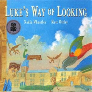 Luke's Way Of Looking by Nadia Wheatley