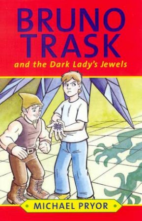 Bruno Trask And The Dark Lady's Jewels by Michael Pryor