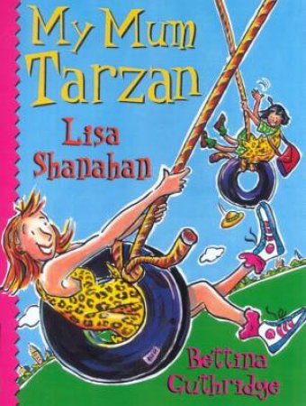 My Mum Tarzan by Lisa Shanahan