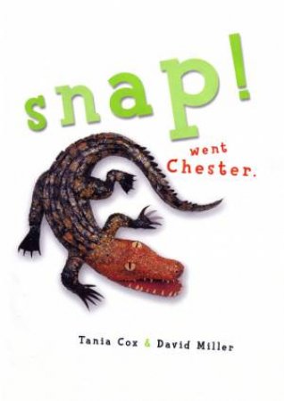 Snap! Went Chester by Tania Cox & David Miller