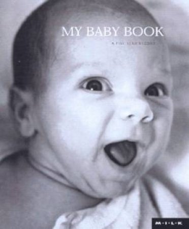 M.I.L.K.: My Baby Book: A Five Year Record by Various