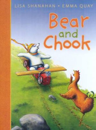 Bear And Chook by Lisa Shanahan & Emma Quay