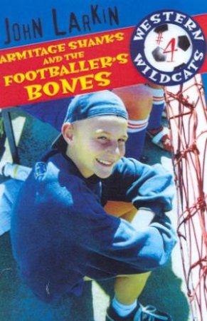 Armitage Shanks And The Footballer's Bones by John Larkin