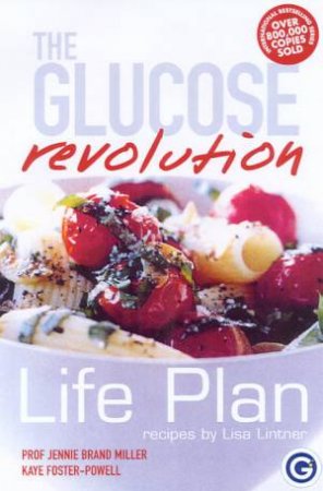 The G.I. Factor: The Glucose Revolution Life Plan by J Brand Miller & K Foster-Powell & L Lintner