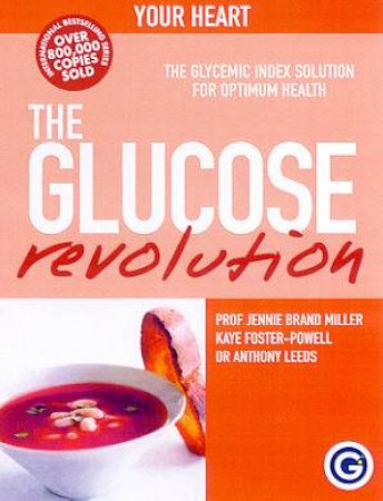 The G.I. Factor: The Glucose Revolution Pocket Guide For Your Heart by J Brand Miller & K Foster-Powell & Dr A Leeds