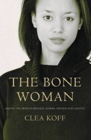 The Bone Woman by Clea Koff