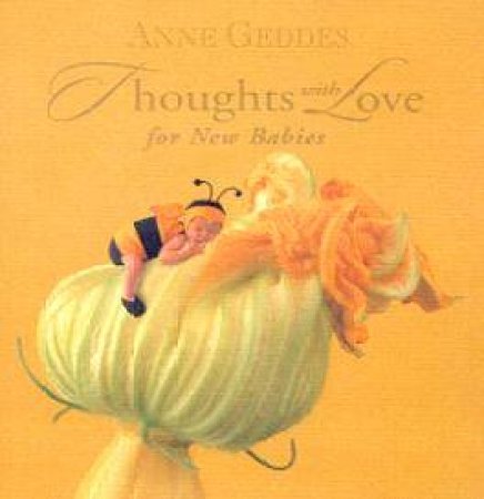 Thoughts With Love For New Babies by Anne Geddes