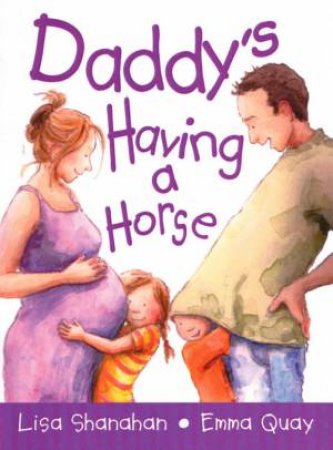 Daddy's Having A Horse by Lisa Shanahan