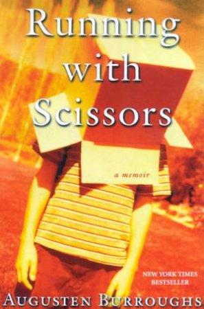 Running With Scissors: A Memoir by Augusten Burroughs