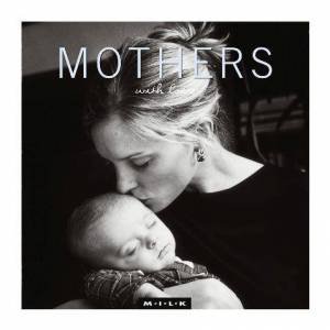 M.I.L.K. With Love: Mothers by Various