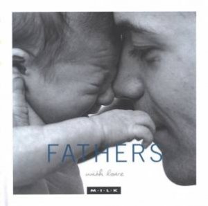 M.I.L.K. With Love: Fathers by Various