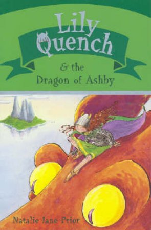 Lily Quench & The Dragon Of Ashby by Natalie Jane Prior